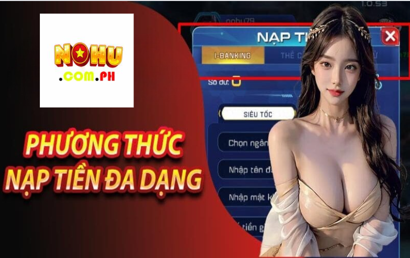 Hướng dẫn nạp tiền Nohu chi tiết và đầy đủ